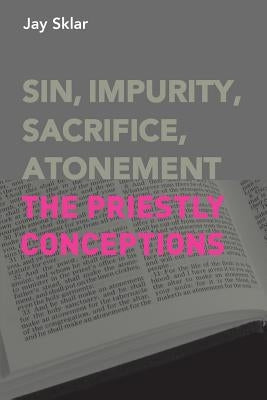 Sin, Impurity, Sacrifice, Atonement: The Priestly Conceptions Paperback Sheffield Phoenix Press Ltd