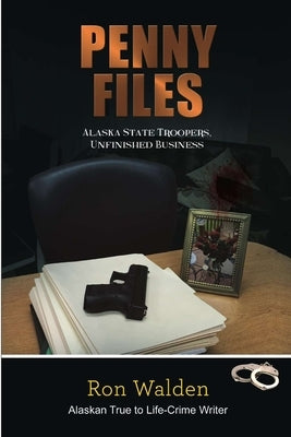 Penny Files: Alaska State Troopers, Unfinished Business Paperback Ugly Moose AK