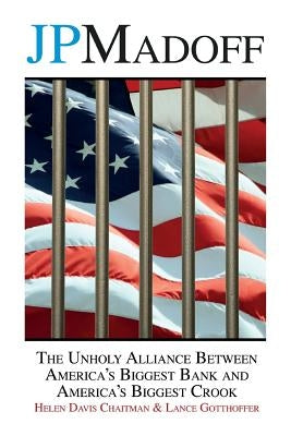 JPMadoff: The Unholy Alliance between America's Biggest Bank and America's Biggest Crook Paperback Createspace Independent Publishing Platform