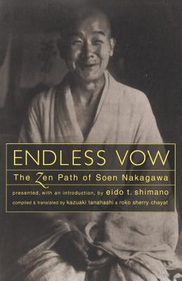 Endless Vow: The Zen Path of Soen Nakagawa by Nakagawa, Soen