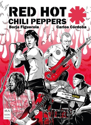 Red Hot Chili Peppers: La Novela Gráfica del Rock by Figuerola, Borja