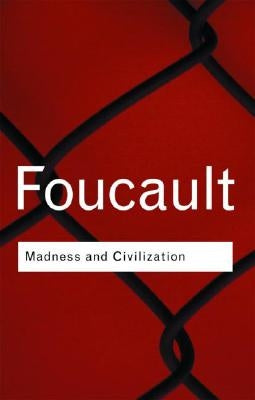 Madness and Civilization by Foucault, Michel