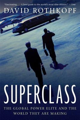 Superclass: The Global Power Elite and the World They Are Making Farrar, Straus and Giroux
