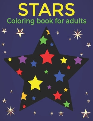 Stars Coloring Book For Adults: An Adults Coloring Stars for Relieving Stress & Relaxation by Press, Mh Book