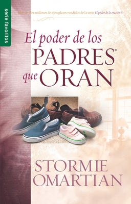 El Poder de Los Padres Que Oran by Omartian, Stormie