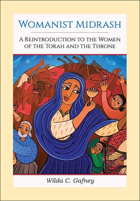 Womanist Midrash: A Reintroduction to the Women of the Torah and the Throne Paperback Westminster John Knox Press