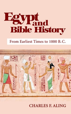 Egypt and Bible History by Aling, Charles F.