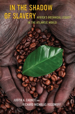 Paperback book titled "In the Shadow of Slavery: Africa's Botanical Legacy in the Atlantic World" published by University of California Press.