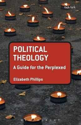 Political Theology: A Guide for the Perplexed Paperback Bloomsbury Publishing PLC