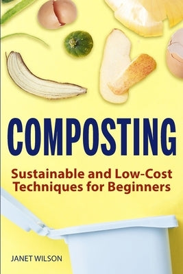 Composting: Sustainable and Low-Cost Techniques for Beginners Paperback Drip Digital