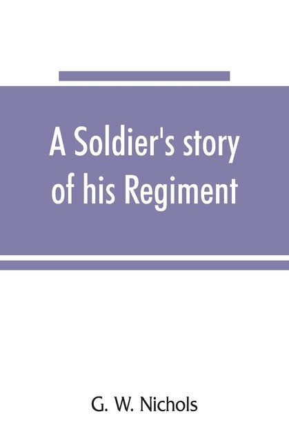 A soldier's story of his regiment (61st Georgia) and incidentally of the Lawton-Gordon-Evans brigade, Army northern Virginia Paperback Alpha Edition