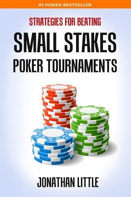 Strategies for Beating Small Stakes Poker Tournaments Paperback Createspace Independent Publishing Platform