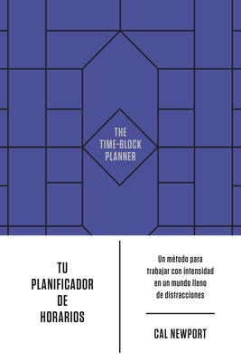 Tu Planificador de Horarios (the Time-Block Planner Spanish Edition) by Newport, Cal