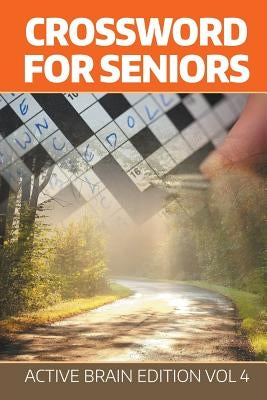 Crossword For Seniors: Active Brain Edition Vol 4 Paperback Speedy Publishing LLC