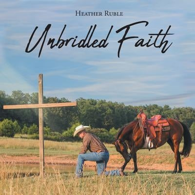 Unbridled Faith by Ruble, Heather