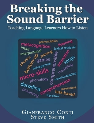 Breaking the Sound Barrier: Teaching Language Learners How to Listen Paperback Independently Published