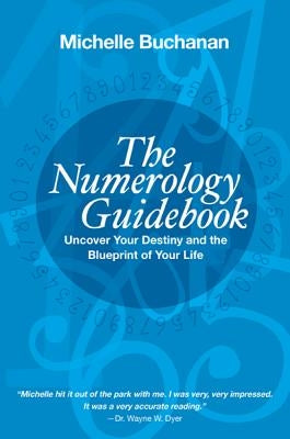 The Numerology Guidebook: Uncover Your Destiny and the Blueprint of Your Life by Buchanan, Michelle