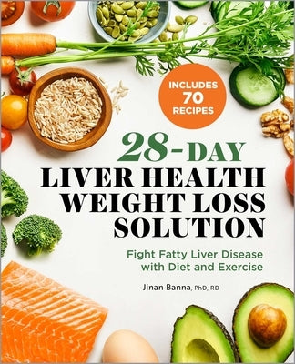 28-Day Liver Health Weight Loss Solution: Fight Fatty Liver Disease with Diet and Exercise by Banna, Jinan