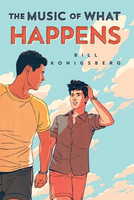 The Music of What Happens by Konigsberg, Bill