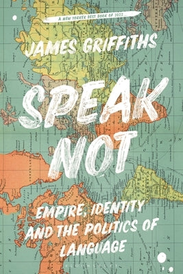 Speak Not: Empire, Identity and the Politics of Language Paperback Bloomsbury Academic