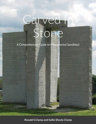 Carved In Stone: Monuments by Clamp, Ronald