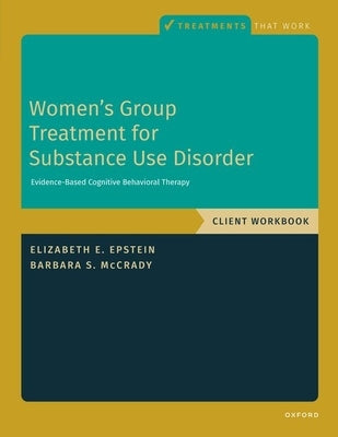 Women's Group Treatment for Substance Use Disorder: Workbook by Epstein, Elizabeth E.