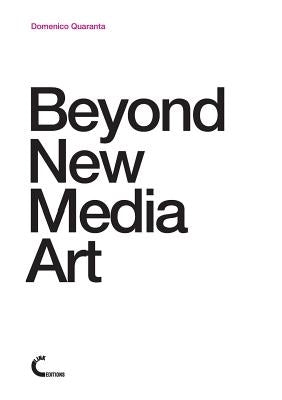 Beyond New Media Art by Quaranta, Domenico