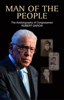 Man of the People: The Autobiography of Congressman Robert Garcia by Garcia, Robert