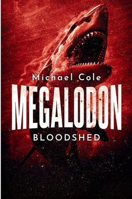 Megalodon Bloodshed by Cole, Michael