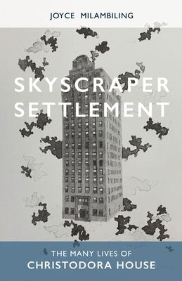 Skyscraper Settlement: The Many Lives of Christodora House Paperback New Village Press