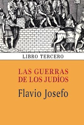 Las guerras de los judíos (Libro tercero) by Josefo, Flavio