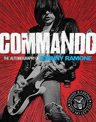 Commando: The Autobiography of Johnny Ramone by Ramone, Johnny