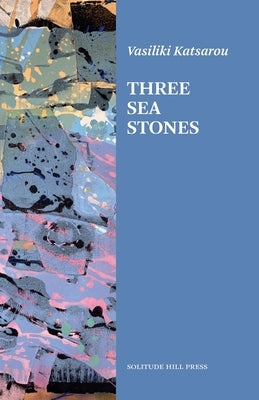 Three Sea Stones Paperback Solitude Hill Press