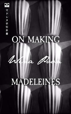 On Making Madeleines Paperback Createspace Independent Publishing Platform