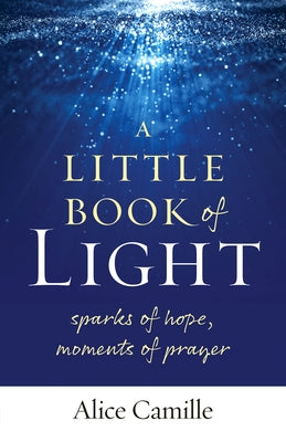 A Little Book of Light: Sparks of Hope, Moments of Prayer Paperback Twenty-Third Publications