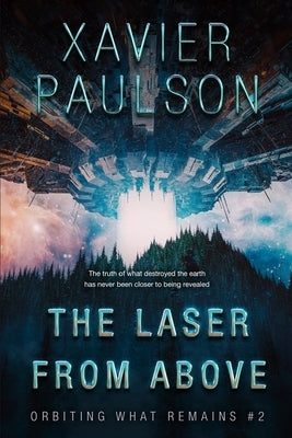 The Laser From Above (Orbiting What Remains #2) Paperback Paulson Literary LLC