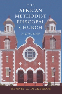 The African Methodist Episcopal Church: A History Paperback Cambridge University Press