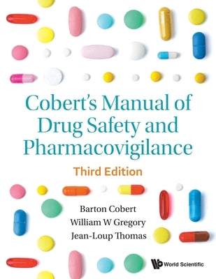 Cobert's Manual of Drug Safety and Pharmacovigilance (Third Edition) Paperback World Scientific Publishing Company