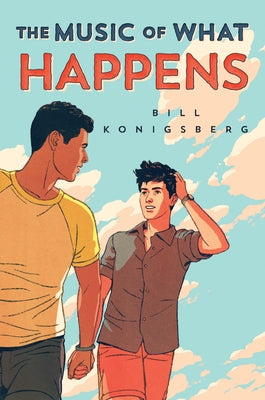 The Music of What Happens by Konigsberg, Bill