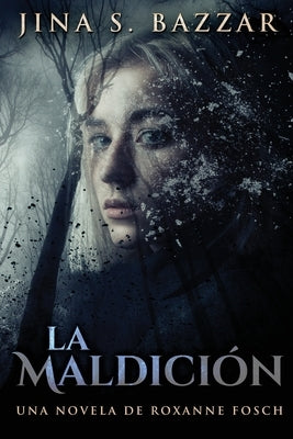 La Maldición - Una novela de Roxanne Fosch by Bazzar, Jina S.