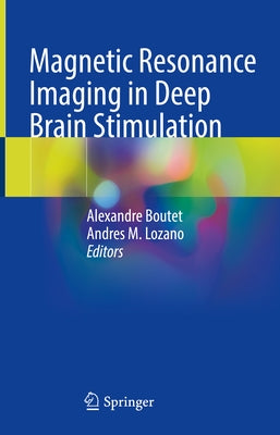 Magnetic Resonance Imaging in Deep Brain Stimulation by Boutet, Alexandre