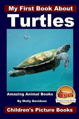 My First Book About Turtles - Amazing Animal Books - Children's Picture Books by Davidson, John