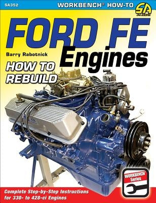 Ford Fe Engines: How to Rebuild by Rabotnick, Barry