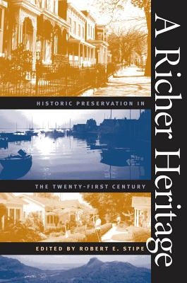 A Richer Heritage: Historic Preservation in the Twenty-First Century Paperback University of North Carolina Press