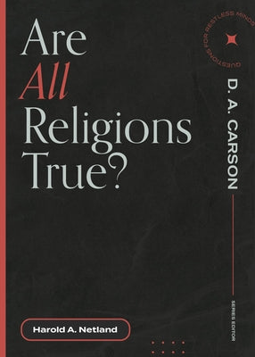 Are All Religions True? by Netland, Harold A.