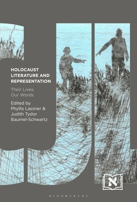 Holocaust Literature and Representation: Their Lives, Our Words by Lassner, Phyllis