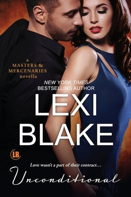 Unconditional: A Masters and Mercenaries Novella by Blake, Lexi