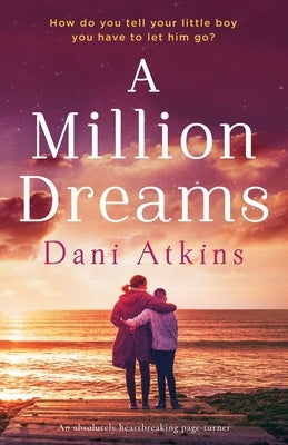 A Million Dreams: An absolutely heartbreaking page turner by Atkins, Dani