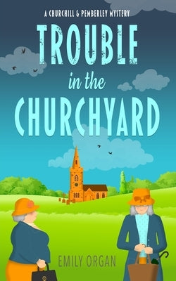 Trouble in the Churchyard Paperback Emily Organ
