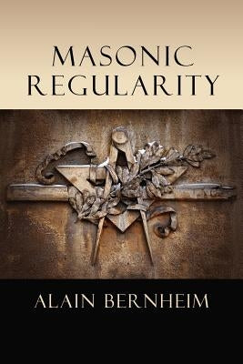 Masonic Regularity by Bernheim, Alain